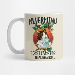 I just came for the altercation funny cat stare Mug